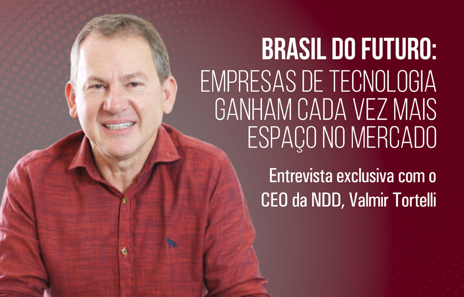 Brasil do Futuro: Empresas de tecnologia ganham cada vez mais espaço no mercado – Information Management ED. 78