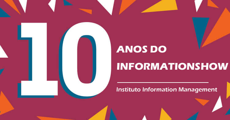 Em 2019, o Information Show completará 10 anos