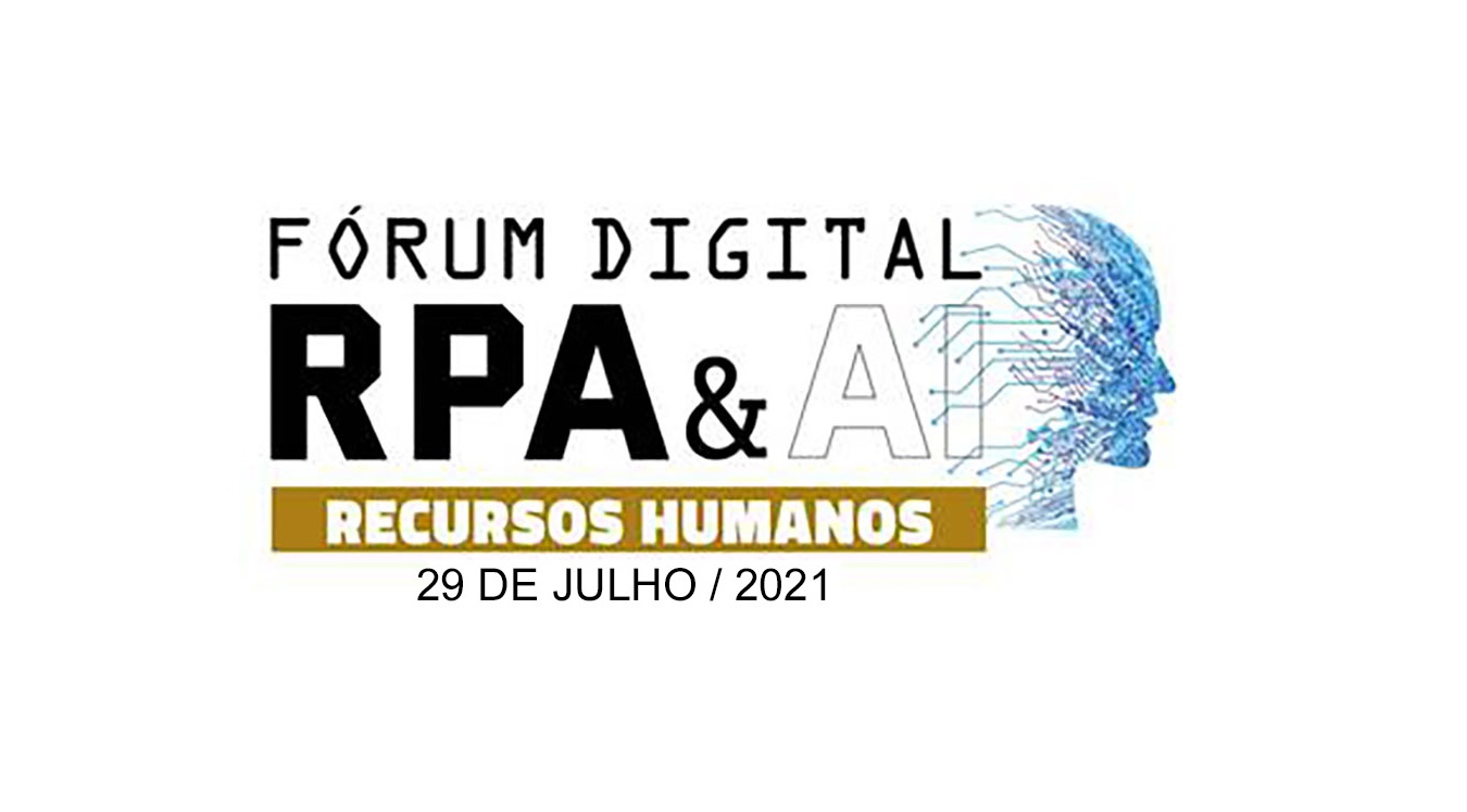 FÓRUM DIGITAL RPA & AI acontece na próxima quinta-feira, 29/07. Saiba mais!