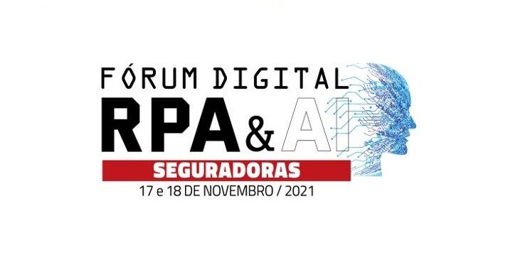 Assista na íntegra todas as palestras do Fórum Digital RPA & AI Seguradoras 2021