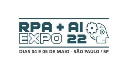 FEIRA RPA + AI EXPO 2022 – As Grandes Tendências da Automação Inteligente de Processos até 2025