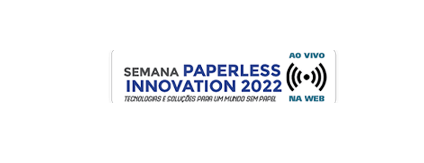 SEMANA PAPERLESS 2022 – Evento destacará as tecnologias Paperless – Online e ao Vivo